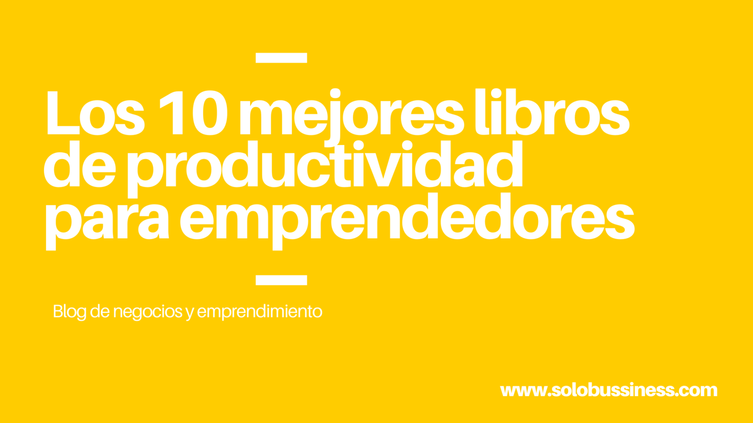 Los 21 Mejores Libros De Productividad - Solobussiness