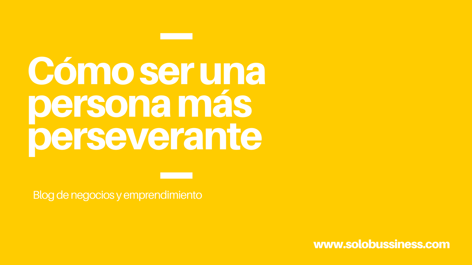 Cómo ser más perseverante: 7 estrategias para lograrlo