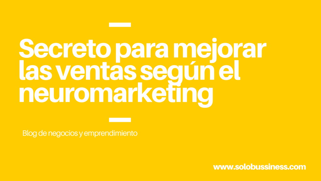 Secretos para mejorar las ventas con el neuromarketing