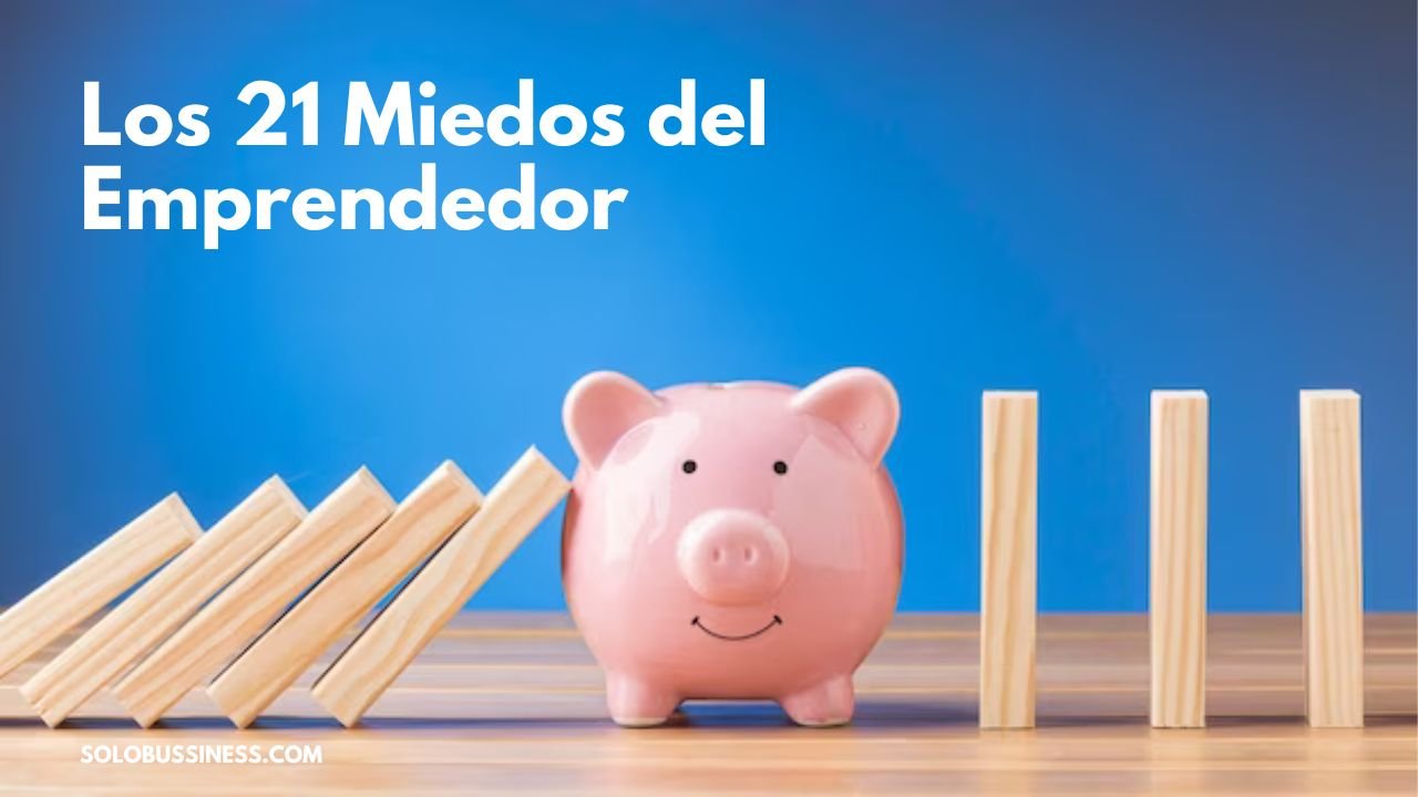 Los 21 Miedos del Emprendedor Amateur