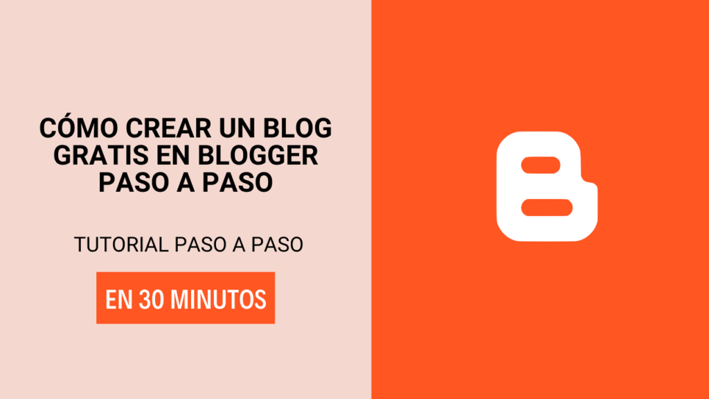 Cómo Crear un Blog Gratis en Blogger Paso a Paso
